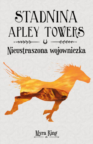 Stadnina Apley Towers. Tom 4. Nieustraszona wojowniczka