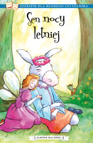 Tytuł: Klasyka dla dzieci. William Szekspir. Tom 12. Sen nocy letniej